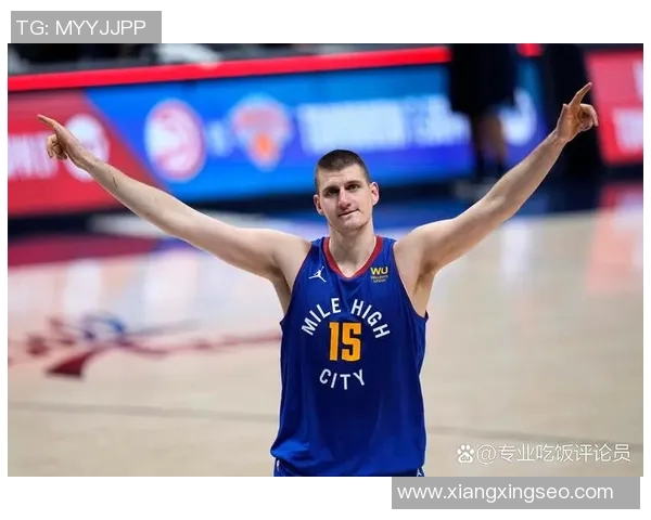 约基奇三双成就历史新高掘金队稳居西部第一荣耀时刻 约基奇三双成就历史新高掘金队稳居西部第一荣耀时刻