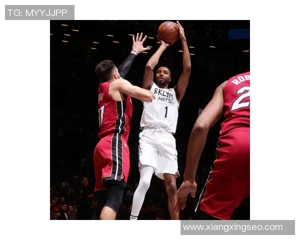 热火与篮网激战正酣赛场精彩瞬间回顾与结果分析