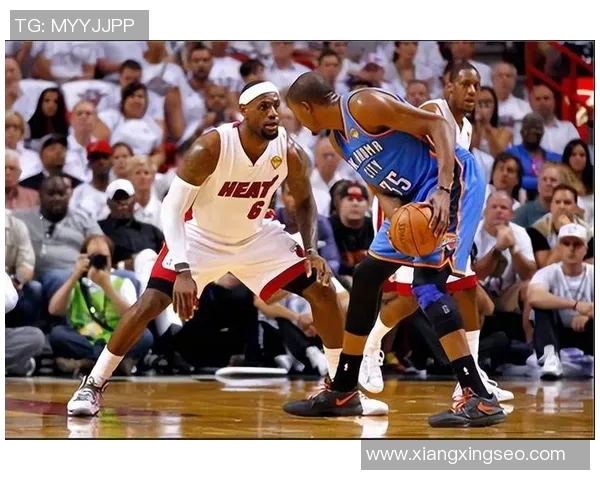 热火与雷霆总决赛精彩对决央视直播全程回顾与分析